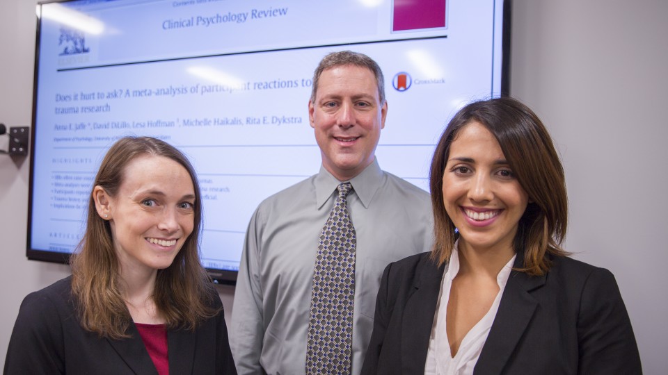 A new study co-authored by (from left) graduate student Anna Jaffe, professor of psychology David DiLillo and graduate student Michelle Haikalis provides evidence that participation in trauma-related research does not cause further psychological harm.