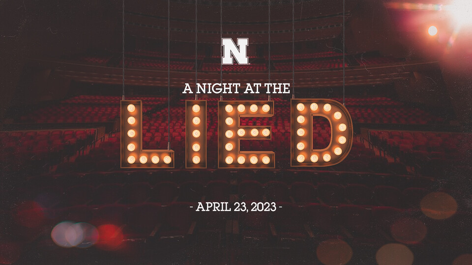 The "Night at the Lied" celebration of student-athlete success is April 23 at the Lied Center for Performing Arts. Doors open at 6 p.m. The event is free and open to the campus community.