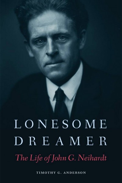 Cover of "Lonesome Dreamer: The Life of John G. Neihardt," written by Tim Anderson, a recently retired associate professor of practice in UNL's College of Journalism and Mass Communications. Anderson retired at the end of the fall 2015 semester.