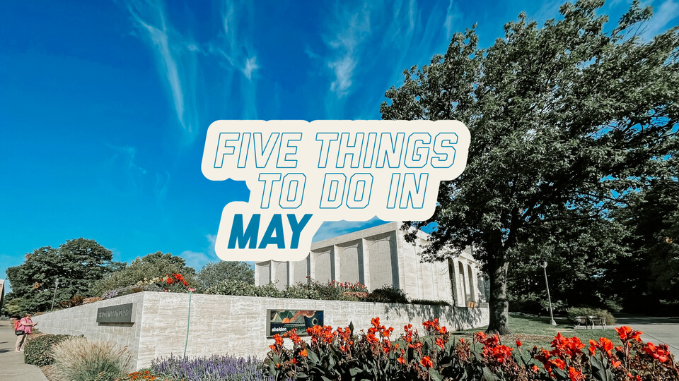 May is an exciting and busy time both on campus and around Lincoln!