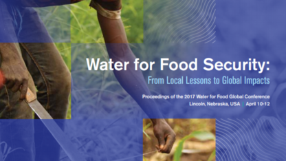 Cover from the 2017 Water for Food Global Conference Proceedings, "Water for Food Security: From Local Lessons to Global Impacts.”
