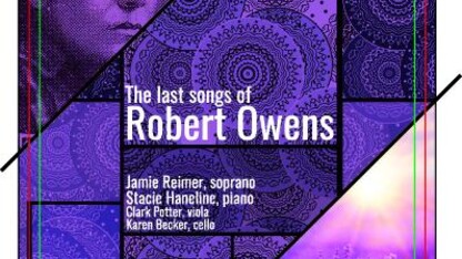 Associate Professor of Voice Jamie Reimer’s CD “The Last Songs of Robert Owens” will be released on March 19 by Centaur Records.