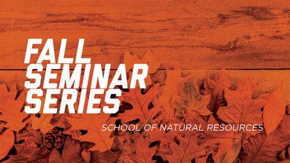 School of Natural Resources seminar series begins Sept. 25