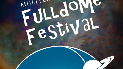Mueller Planetarium to present Fulldome Festival May 30