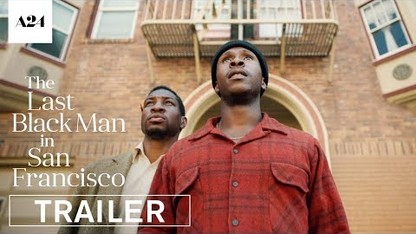 The Last Black Man in San Francisco | Official Trailer HD | A24