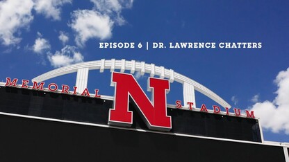 Huskers Radio Network Podcast:  Episode 6 - Dr. Lawrence Chatters