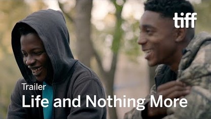 LIFE AND NOTHING MORE Trailer | TIFF 2017