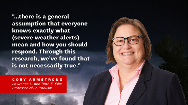 Image of Cory Armstrong with a storm in the background and a quote, "...there is a general assumption that everyone knows exactly what (severe weather alerts) mean and how you should respond. Through this research, we've found that is not necessarily true."