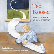 "Ted Kooser: More Than a Local Wonder" book cover. A boy in pajamas writing on a long scroll that extends out of a window.