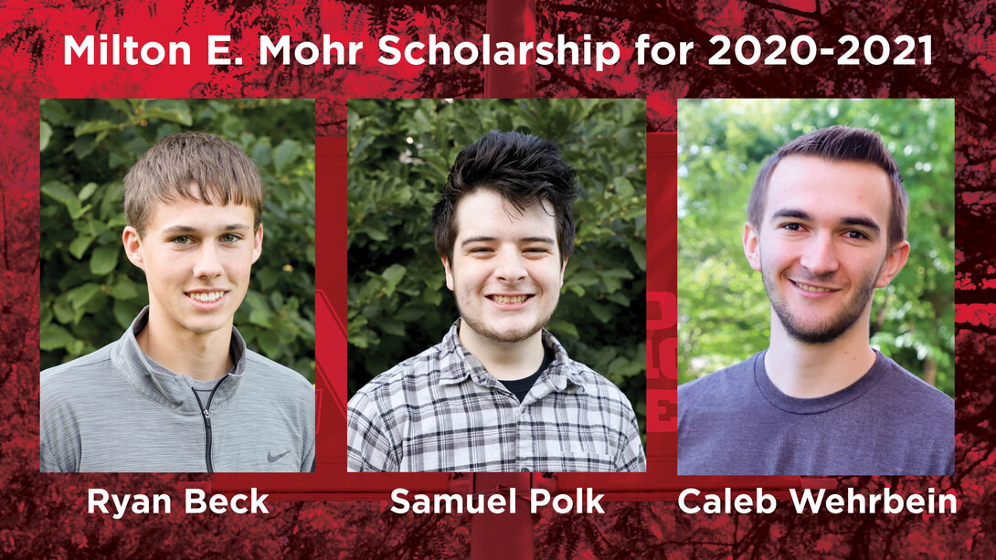 Ryan Beck, Samuel Polk and Caleb Wehrbein received Milton E. Mohr scholarships for 2020-2021. Not pictured are Nathan Donoghue and Elizabeth Schousek
