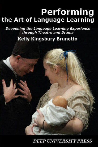 "Performing the Art of Language Learning: Deepening the Language Learning Experience through Theatre and Drama" by Kelly Kingsbury Brunetto, assistant professor of practice in modern languages and literatures.